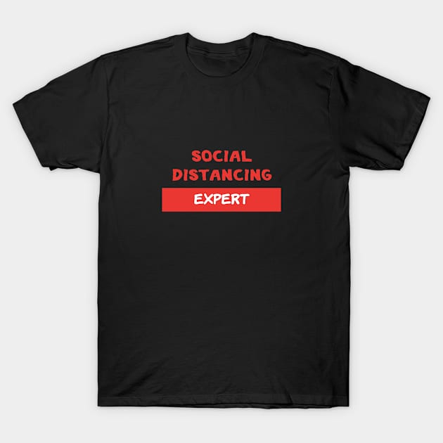 Social Distancing Expert, Quarantine, Pandemic T-Shirt by Rice Paste